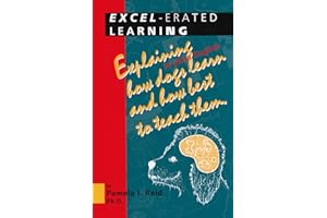Excel-erated Learning: Explaining in plain English how dogs learn and how best to teach them