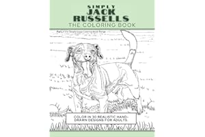 Simply Jack Russells: The Coloring Book: Color In 30 Realistic Hand-Drawn Designs For Adults. A creative and fun book for yourself and gift for jack ... terrier dog lovers.: 4 (Simply Dogs Coloring)