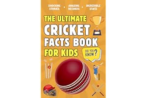 The Ultimate Cricket Fact Book For Kids: 300 Fun, Educational and Surprising Cricket Facts For Young Children (Ultimate Sports Facts Books For Kids)