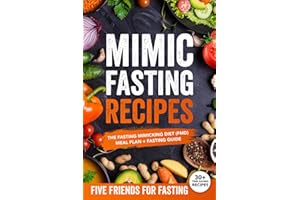 Mimic Fasting Recipes: The Fasting Mimicking Diet (FMD) Meal Plan + Fasting Guide