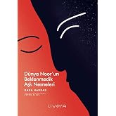D&uuml;nya Noor&rsquo;un Beklenmedik Aşk Nesneleri