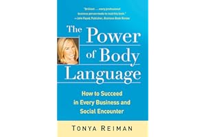 The Power of Body Language: How to Succeed in Every Business and Social Encounter