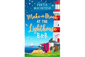 MAKE OF BREAK AT THE LIGHTHOUSE B & B: A hilarious, small-town rom-com from the author of Wish You Weren’t Here to read in 2025: Book 3 (Marram Bay)