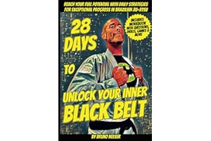 28 Days To Unlock Your Inner Black Belt: Reach Your Full Potential with Daily Strategies for Exceptional Progress in Brazilian Jiu-Jitsu