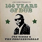 JOE GIBBS PRESENTS 100 YEARS OF DUB - 2CD EDITION