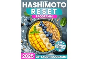 Hashimoto Reset Programm: Stärke deine Schilddrüse in 28 Tagen – mit gezielter Ernährung, Rezepten und Wochenplänen für mehr Energie, eine starke Schilddrüse und ein Körper im Gleichgewicht