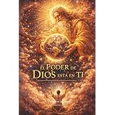 El poder de Dios est&aacute; en ti: Una adaptaci&oacute;n moderna de La pr&aacute;ctica de la presencia de Dios, de El Hermano Lorenzo