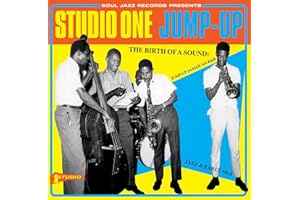 Soul Jazz Records Presents: Studio One Jump Up: The Birth Of A Sound: Jump-Up Jamaican R&B, Jazz & Early Ska
