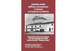 SOCUÉLLAMOS: edificios, monumentos y rincones a lo largo de su Historia. Exposición: del 22 de octubre al 2 de noviembre de 2020. Centro de Arte "Carmen Arias"