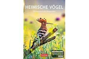 Heimische Vögel Wochenplaner 2026 - 53 faszinierende Fotografien: Wochenkalendarium, Infos zu den porträtierten Vogelarten und viel Platz für Termine ... praktischen Wand-Kalender 2026 zum Eintragen