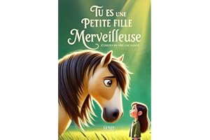 Tu es une petite fille merveilleuse: Un livre pour les enfants sur la confiance en soi, le courage et l’estime de soi