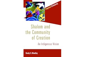 Shalom & the Community of Creation: An Indigenous Vision (Prophetic Christianity)