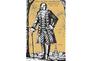 King of the Delawares: Teedyuscung 1700-1763