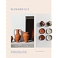 Hand Built: The Handbuilder's Handbook: A Modern Potter's Guide to Handbuilding with Clay