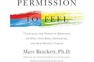 Permission to Feel: The Power of Emotional Intelligence to Achieve Well-Being and Success