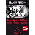 Vers la guerre: L'Amérique et la Chine dans le piège de Thucydide?