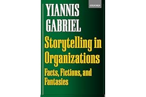 Storytelling In Organizations: Facts, Fictions, and Fantasies