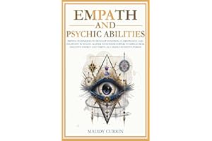 Empath and Psychic Abilities: Proven Techniques to Develop Intuition, Clairvoyance, and Telepathy in 30 Days - Master Your Inner Powers, Protect Your ... Person (The Ultimate Empath Survival Guide)