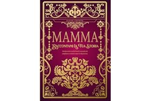 Mamma, Raccontami La Tua Storia: Diario dei ricordi di vita da completare e restituire come dono prezioso – Regalo ideale per la Festa della Mamma, un compleanno o un’occasione speciale