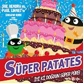 S&uuml;per Patates - İyi Ki Doğdun S&uuml;per P&uuml;re !