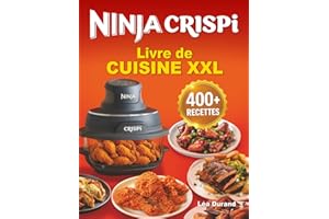 Livre de cuisine XXL Ninja Crispi 4-en-1: Des recettes croustillantes, rapides, faciles et gourmandes pour régaler toute la famille au quotidien