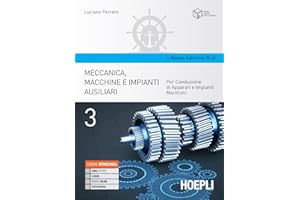 Meccanica, macchine e impianti ausiliari. Vol 3 Per Conduzione di Apparati e Impianti Marittimi