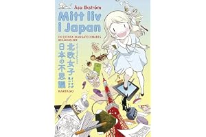 Mitt liv i Japan. En svensk mangatecknares bekännelser