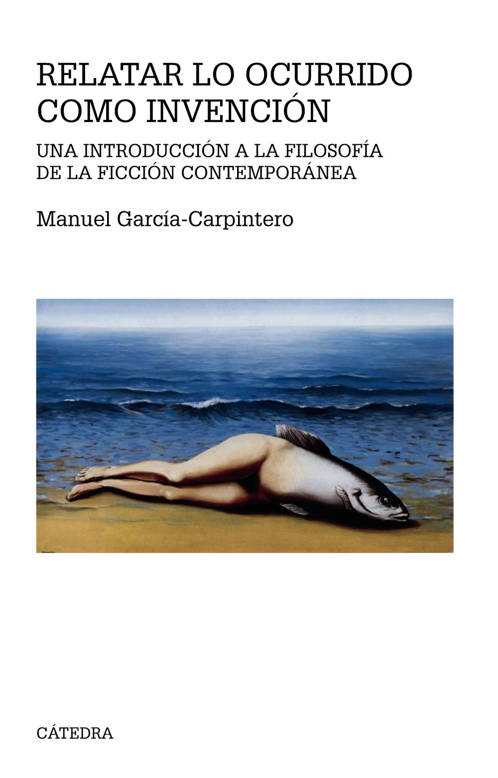 Relatar lo ocurrido como invención: Una introducción a la filosofía de la ficción contemporánea