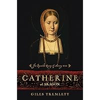 Catherine of Aragon: The Spanish Queen of Henry VIII