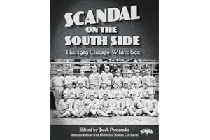 Scandal on the South Side: The 1919 Chicago White Sox: Volume 28 (The SABR Digital Library)