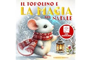 Il topolino e la magia del Natale: Storia di Natale per bambini - AUDIOLIBRO incluso