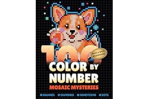 100 Color by Number Mosaic Mysteries: Coloring Book for Adults for Relaxation, Mindfulness and Stress Relief Coloring