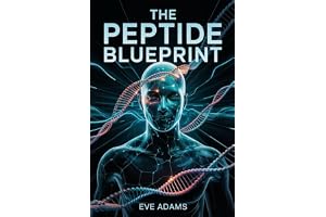 The Peptide Blueprint: Your Clear-Cut Roadmap to Safe and Effective Peptide Use for Fat Loss, Recovery, and Longevity—Including Real-Life Case Studies, Visual Guides, and Customizable Stacks