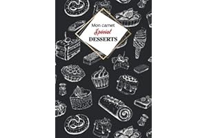 Mon carnet Spécial "DESSERTS": Cahier de recettes à remplir avec design intérieur (60 recettes), 126 Pages, format: 18x26 cm.