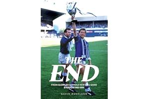The End: From Glory to a Whole New Ball Game: Everton 1985-1994