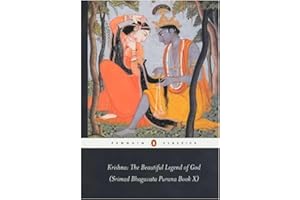 Krishna: The Beautiful Legend of God: Srimad Bhagavata Purana: (Srimad Bhagavata Purana Book X): Bk.10 (Penguin Classics S.)