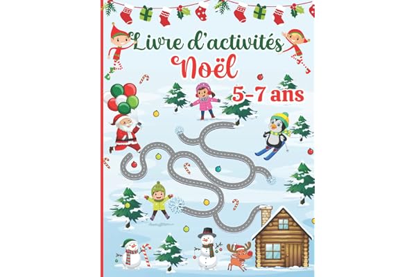 Livre d'activités de Noël pour les enfants de 5-7 ans: Cahier de Jeux pour filles et garçons avec 120 Activités éducatives: Coloriages, Labyrinthe, Points à relier , Mots Mêlés, Jeux de Logique
