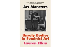Art Monsters: Unruly Bodies in Feminist Art