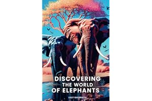 Discovering The World Of Elephants: Exciting Stories and Facts about Elephants. This elephant book is accessible and easy to read
