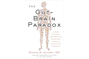 The Gut-Brain Paradox: Improve Your Mood, Clear Brain Fog, and Reverse Disease by Healing Your Microbiome: 9