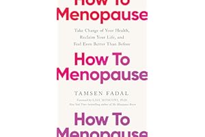 How to Menopause: Take Charge of Your Health, Reclaim Your Life, and Feel Even Better than Before: THE NEW YORK TIMES BESTSELLER