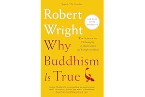 Why Buddhism Is True: The Science and Philosophy of Meditation and Enlightenment