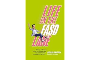 Life in the Fasd Lane: Rossi’s Fabulous Guide to Navigating Your Teens and Young Adulthood