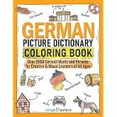 German Picture Dictionary Coloring Book: Over 1500 German Words and Phrases for Creative &amp; Visual Learners of All Ages: 5 (Co