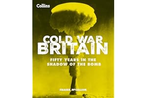 Cold War Britain: Fifty years in the shadow of the bomb