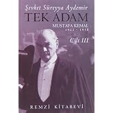 Tek Adam Cilt 3 (B&uuml;y&uuml;k Boy): Mustafa Kemal 1922 - 1938