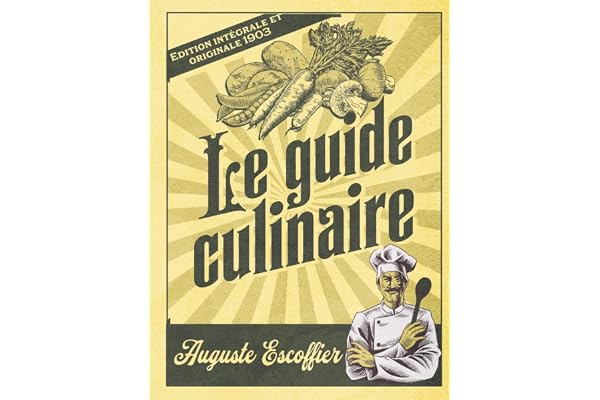 Le guide culinaire Edition intégrale et originale 1903