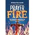 PRAYER FIRE 300+ Explosive Prayer Points for Supernatural Breakthroughs: Volume 2