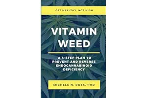 Vitamin Weed: A 4-Step Plan to Prevent and Reverse Endocannabinoid Deficiency