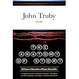 The Anatomy of Story: 22 Steps to Becoming a Master Storyteller